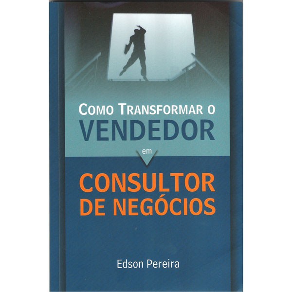 Livro Como transformar o vendedor em consultor de negócios
